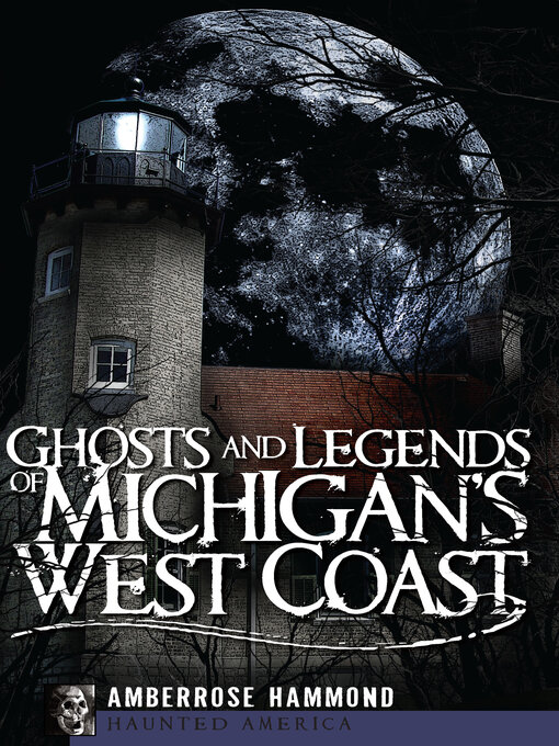 Title details for Ghosts and Legends of Michigan's West Coast by Amberrose Hammond - Wait list